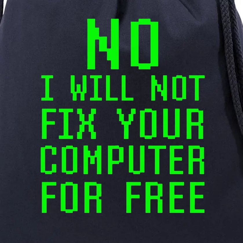 No, I Will Not Fix Your Computer For Free PC Laptop Repair Drawstring Bag