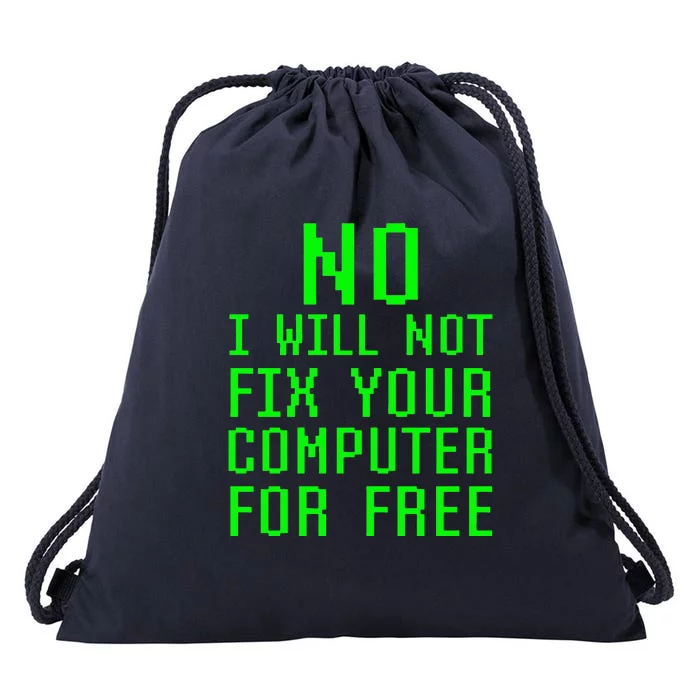 No, I Will Not Fix Your Computer For Free PC Laptop Repair Drawstring Bag