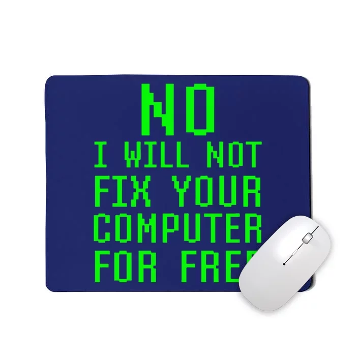 No, I Will Not Fix Your Computer For Free PC Laptop Repair Mousepad