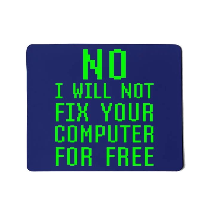 No, I Will Not Fix Your Computer For Free PC Laptop Repair Mousepad