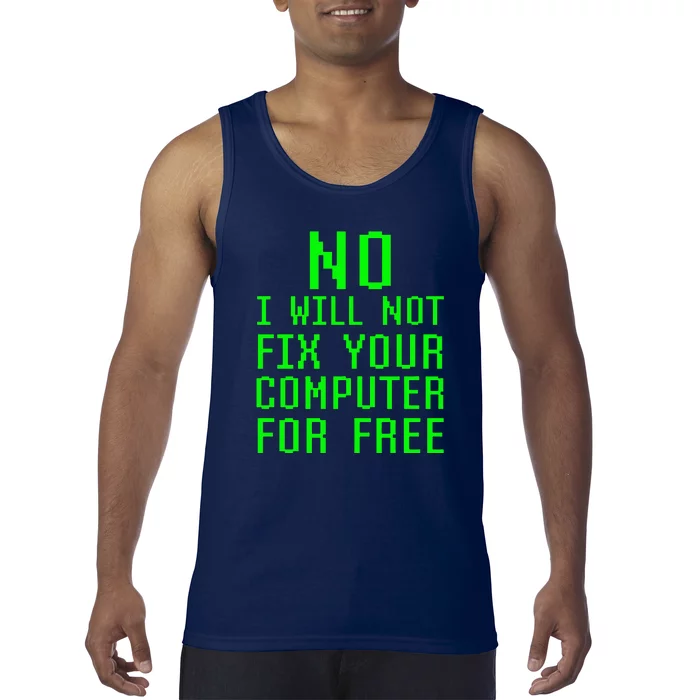 No, I Will Not Fix Your Computer For Free PC Laptop Repair Tank Top