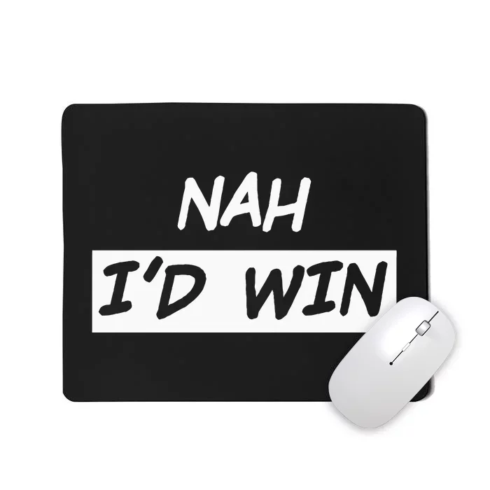 Nah I'd Win Mousepad