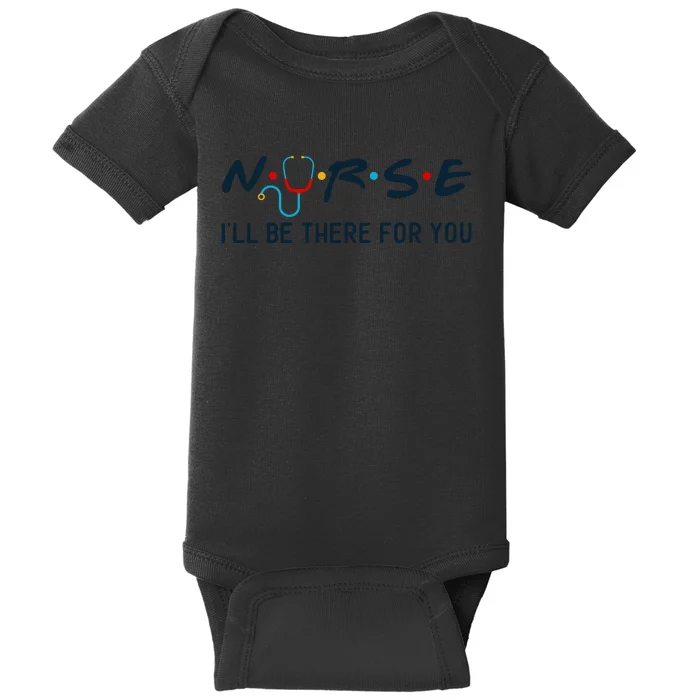 Nurse , I Will Be There For You Baby Bodysuit