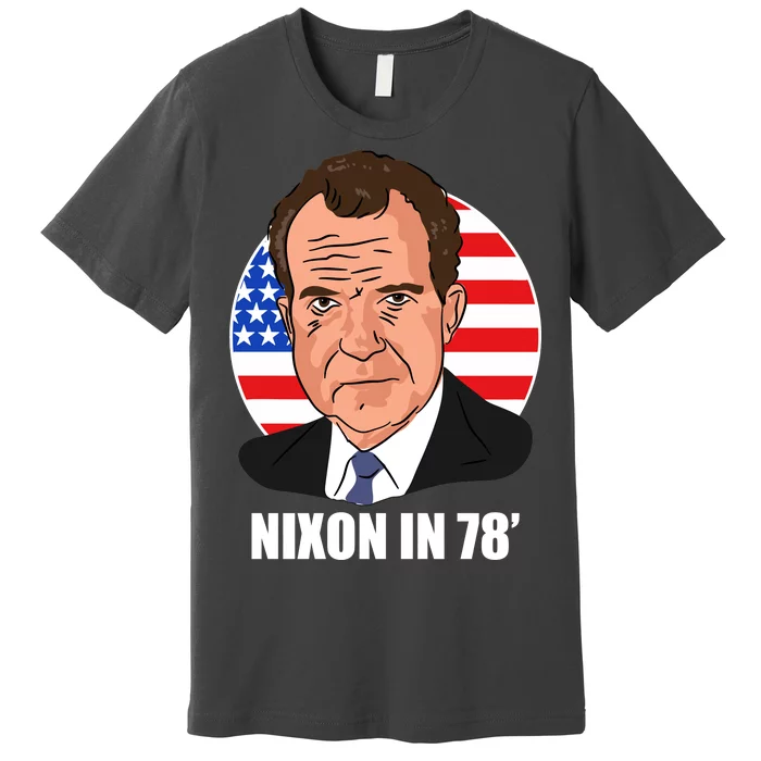 Nixon In 78' President USA Flag Premium T-Shirt