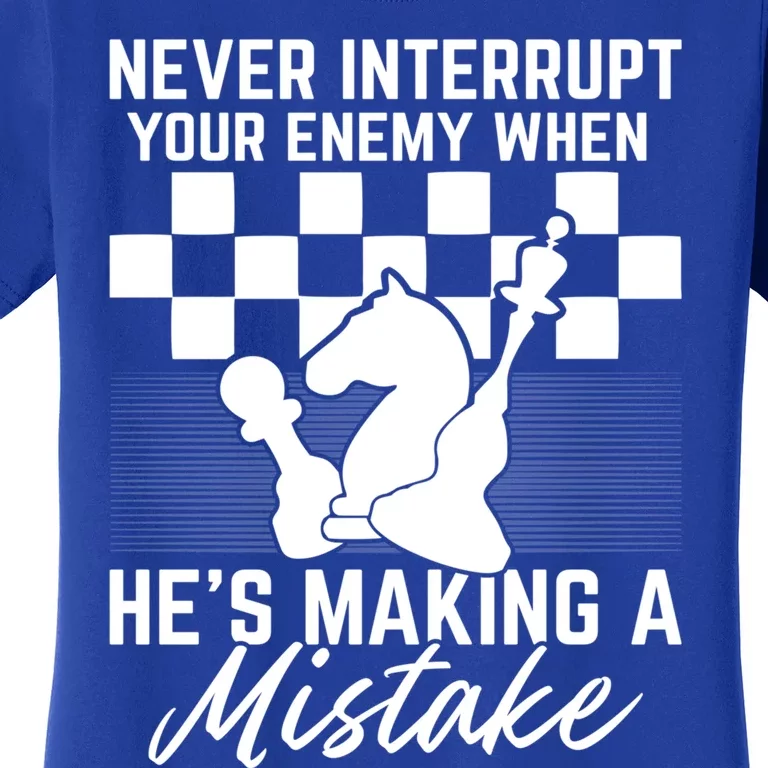 Never Interrupt Your Enemy When HeS Making A Mistake Gift Women's T-Shirt