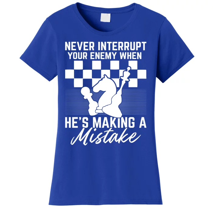 Never Interrupt Your Enemy When HeS Making A Mistake Gift Women's T-Shirt