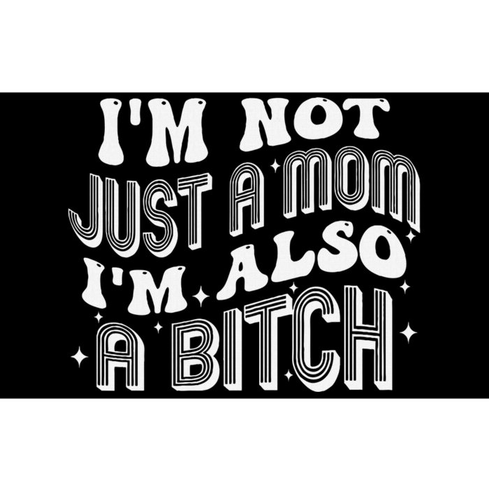 Not Just A Mom Also A Bitch Bold Statement Bumper Sticker