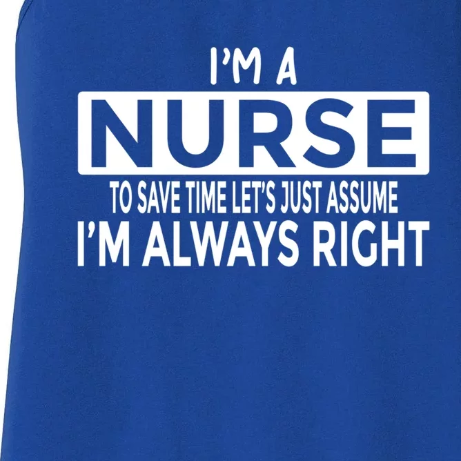 Nurse Just Assume Im Always Right Funny Nursing Meaningful Gift Women's Racerback Tank