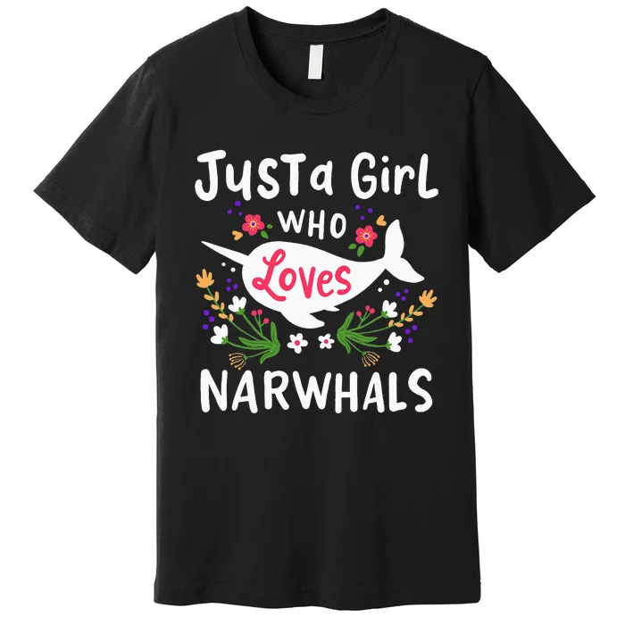 Narwhal Just A Girl Who Loves Narwhals Cute Gift Premium T-Shirt