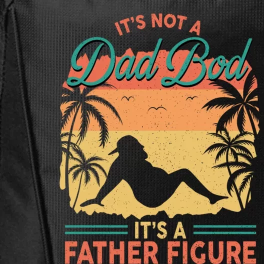 Not Just A Dad Bod ItS A Proud Father Figure Cute Gift City Backpack