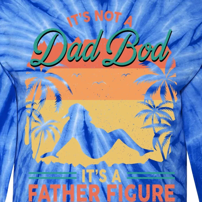 Not Just A Dad Bod ItS A Proud Father Figure Cute Gift Tie-Dye Long Sleeve Shirt