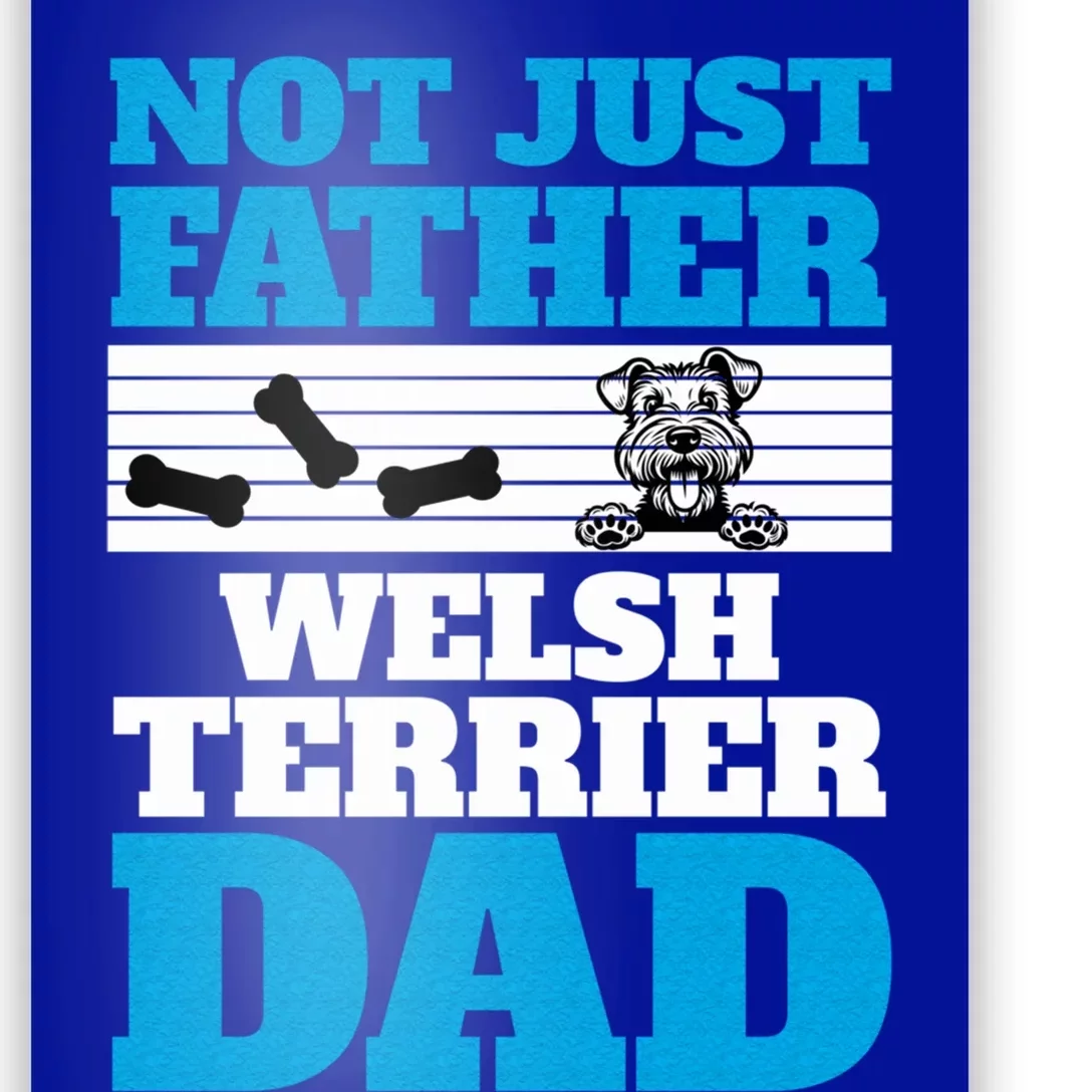 Not Just A Father Welsh Terrier Dad Fun Dog Owner Design Meaningful Gift Poster