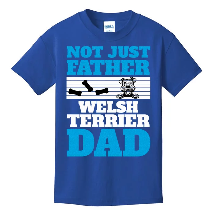 Not Just A Father Welsh Terrier Dad Fun Dog Owner Design Meaningful Gift Kids T-Shirt