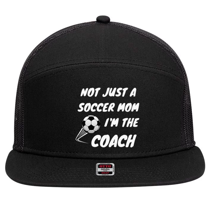 Not Just A Soccer Mom IM A Coach Team Player 7 Panel Mesh Trucker Snapback Hat