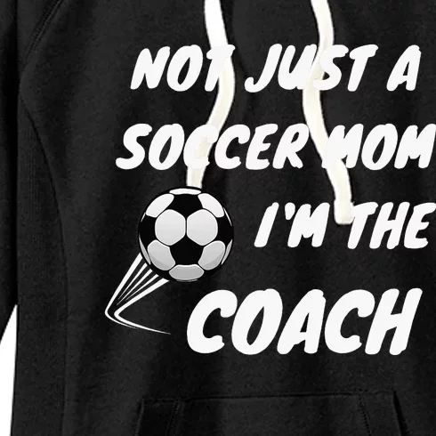 Not Just A Soccer Mom IM A Coach Team Player Women's Fleece Hoodie