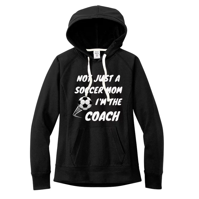 Not Just A Soccer Mom IM A Coach Team Player Women's Fleece Hoodie