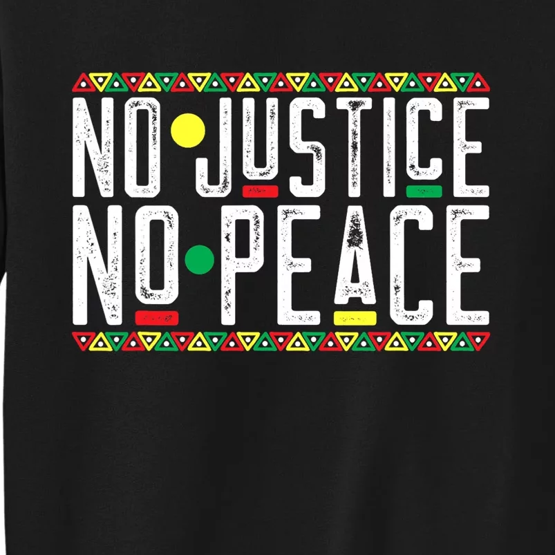 No Justice And No Peace Black African American Lives Matter Tall Sweatshirt