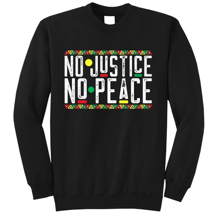 No Justice And No Peace Black African American Lives Matter Tall Sweatshirt