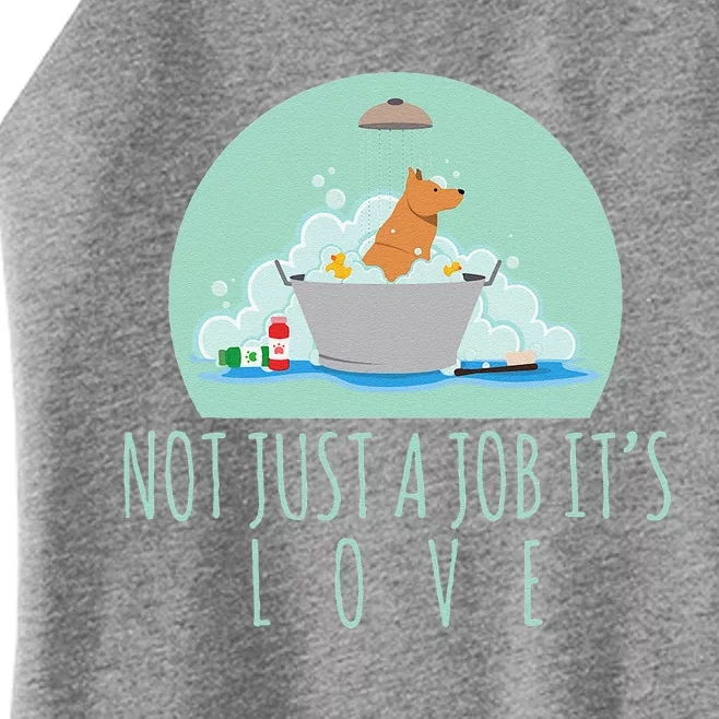 Not Just A Job Its Love Dog Groomer Funny Dog Grooming Women’s Perfect Tri Rocker Tank