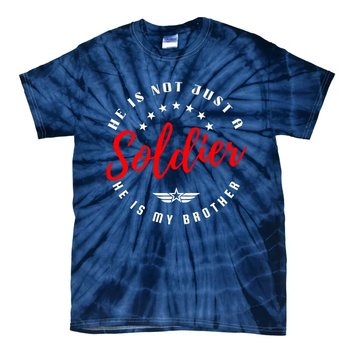 Not Just A Soldier He Is My Brother Army Proud Sister Tie-Dye T-Shirt