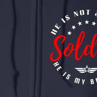 Not Just A Soldier He Is My Brother Army Proud Sister Full Zip Hoodie