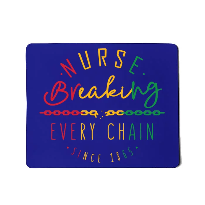 Nurse Junenth Breaking Every Chain Since 1865 Gift Mousepad