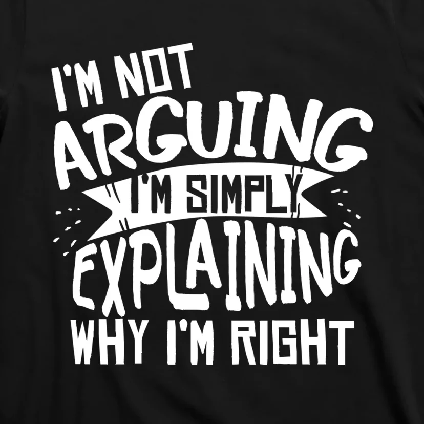 Novelty Joke Hoodie | Im Not Arguing Im Explaining Hoodie T-Shirt