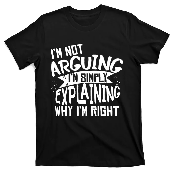 Novelty Joke Hoodie | Im Not Arguing Im Explaining Hoodie T-Shirt