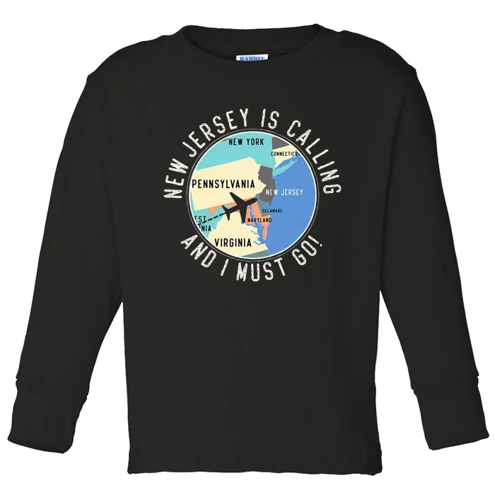 New Jersey Is Calling And I Must Go New Jersey State Toddler Long Sleeve Shirt