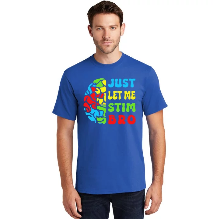 Neurodiversity Just Let Me Stim Bro Tall T-Shirt