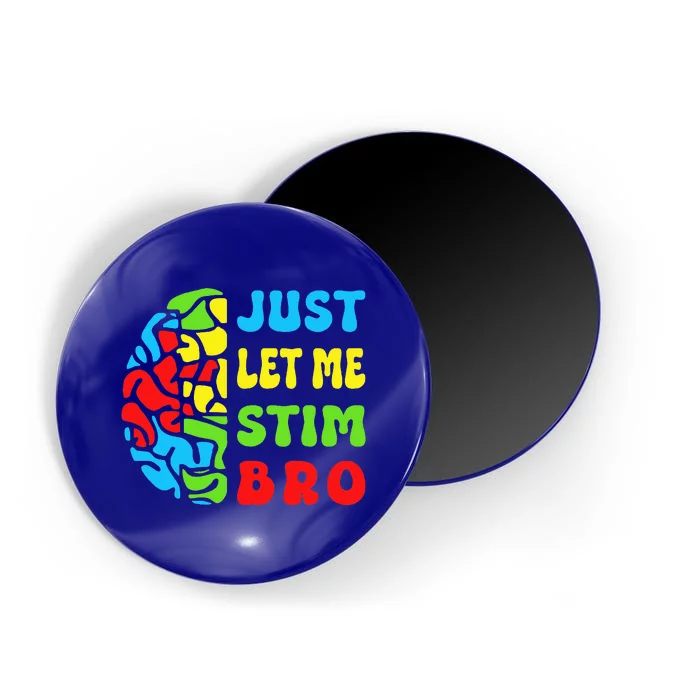 Neurodiversity Just Let Me Stim Bro Magnet