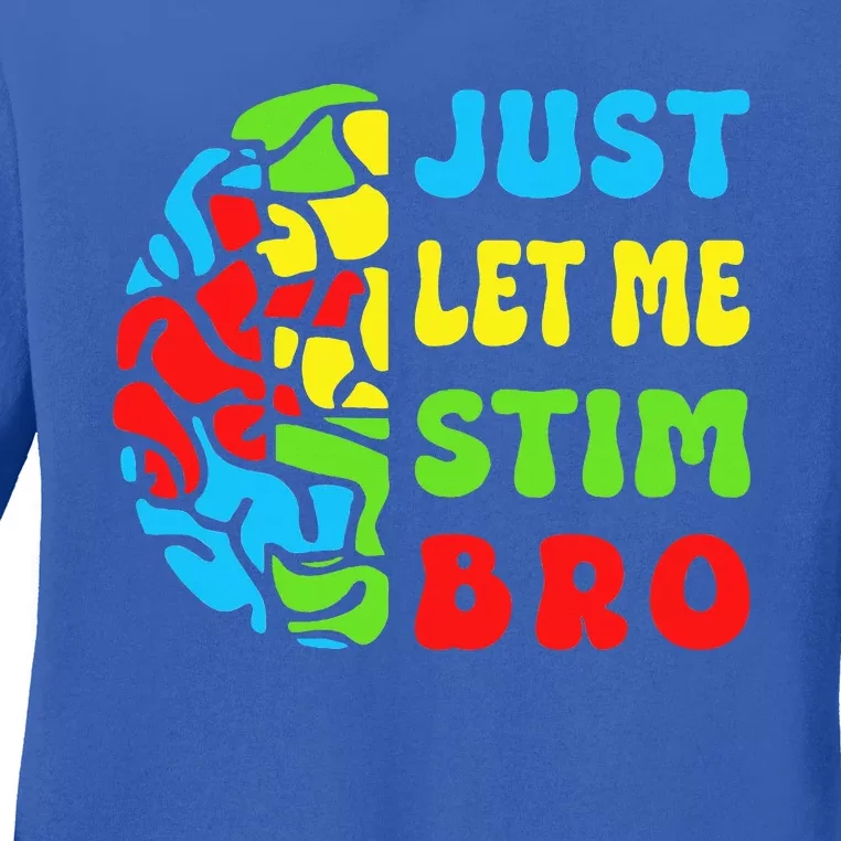 Neurodiversity Just Let Me Stim Bro Ladies Long Sleeve Shirt