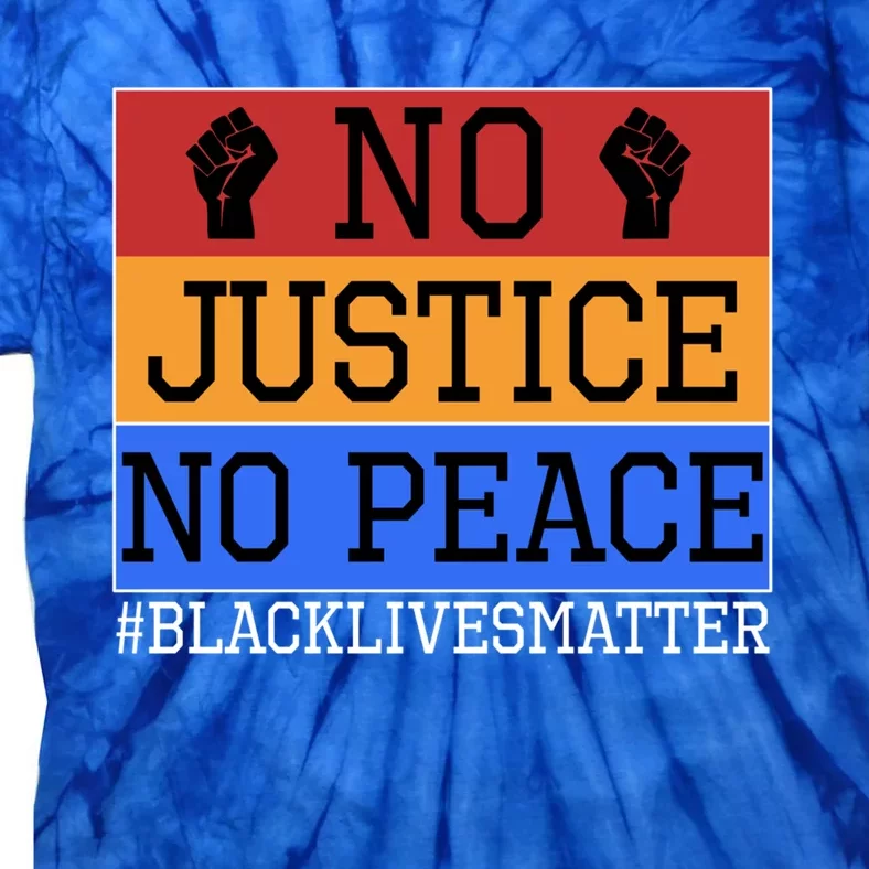 No Justice No Peace Blm Gift Tie-Dye T-Shirt