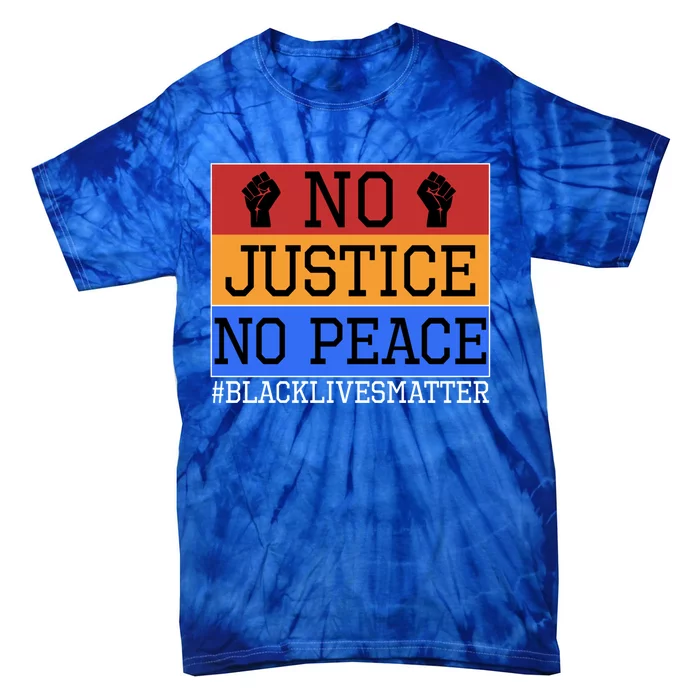 No Justice No Peace Blm Gift Tie-Dye T-Shirt