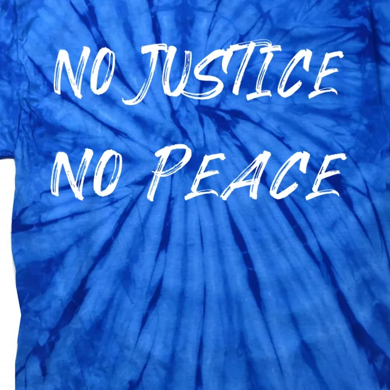 No Justice No Peace Gift Political Activist Gift Tie-Dye T-Shirt