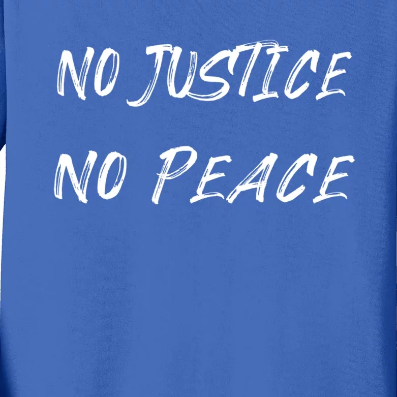 No Justice No Peace Gift Political Activist Gift Kids Long Sleeve Shirt