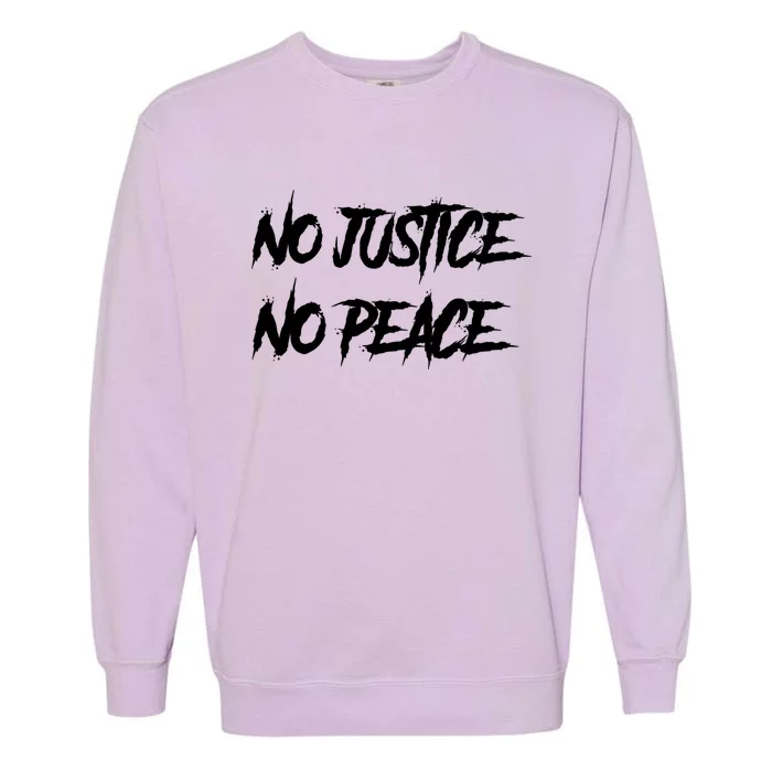 No Justice No Peace Gift Garment-Dyed Sweatshirt