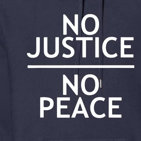 NO JUSTICE NO PEACE SOCIAL JUSTICE PROTEST Premium Hoodie