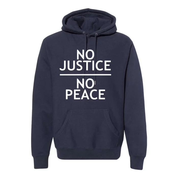 NO JUSTICE NO PEACE SOCIAL JUSTICE PROTEST Premium Hoodie