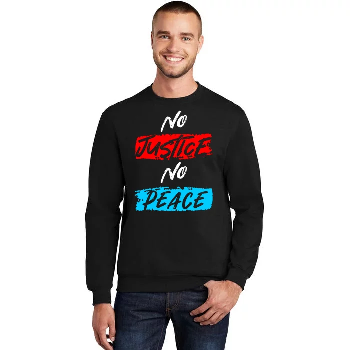 No Justice No Peace Tall Sweatshirt