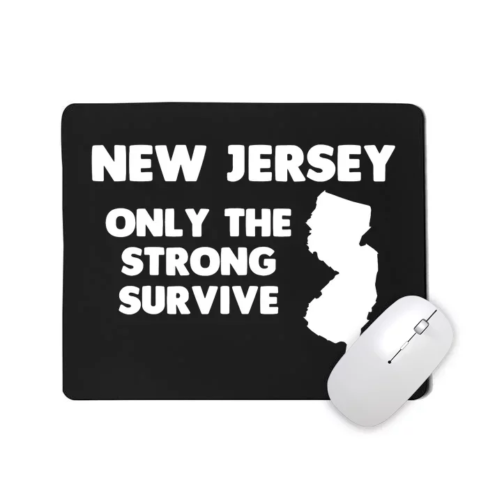 New Jersey Only The Strong Survive Funny New Jersey Mousepad