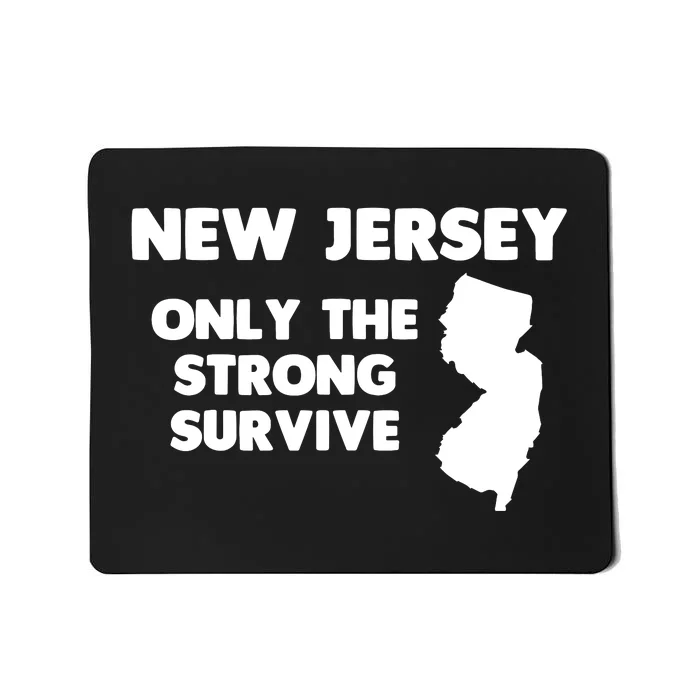 New Jersey Only The Strong Survive Funny New Jersey Mousepad