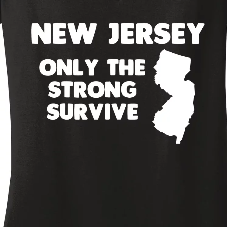 New Jersey Only The Strong Survive Funny New Jersey Women's V-Neck T-Shirt