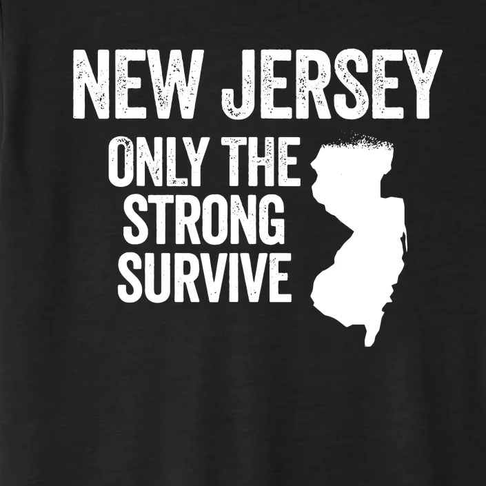 New Jersey Only The Strong Survive Funny ChromaSoft Performance T-Shirt