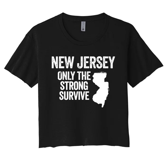 New Jersey Only The Strong Survive Funny Women's Crop Top Tee