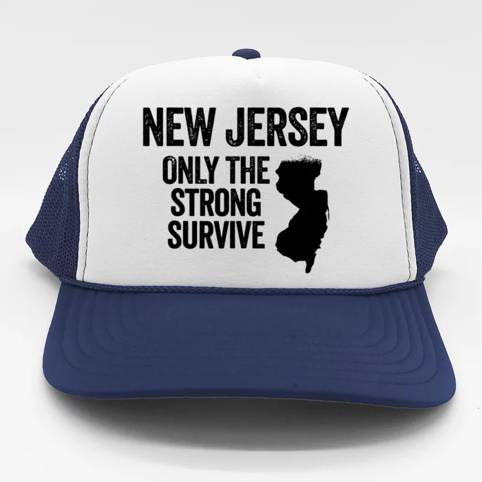 New Jersey Only The Strong Survive Funny Trucker Hat