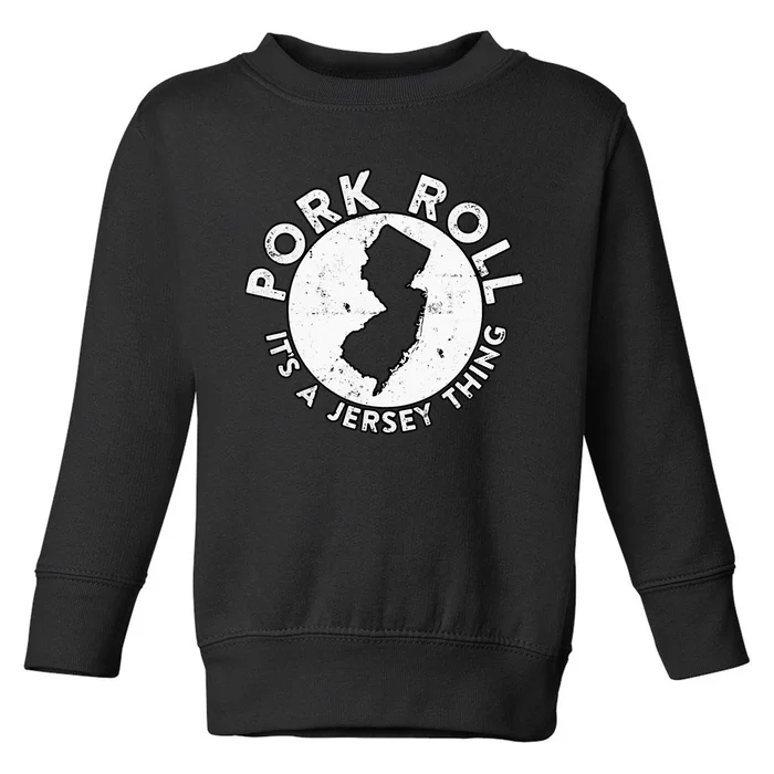 New Jersey Pork Roll It Is Jersey Thing Taylor Ham Pork Roll Toddler Sweatshirt