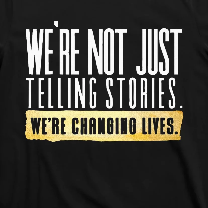 Not Just Telling Stories Were Changing Lives Dhar Mann Fam T-Shirt