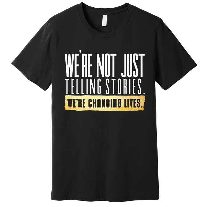 Not Just Telling Stories Were Changing Lives Dhar Mann Fam Premium T-Shirt