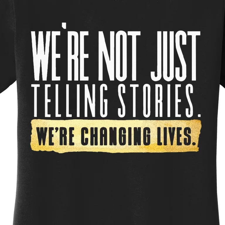 Not Just Telling Stories Were Changing Lives Dhar Mann Fam Women's T-Shirt